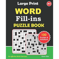 Large Print WORD FILL INS Puzzle Book: 100 Challenging Word fill ins to keep you entertained.