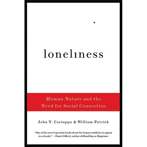 Loneliness: Human Nature and the Need for Social Connection