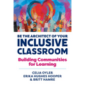 Be the Architect of Your Inclusive Classroom: Building Communities for Learning