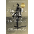 Mad at the World: A Life of John Steinbeck