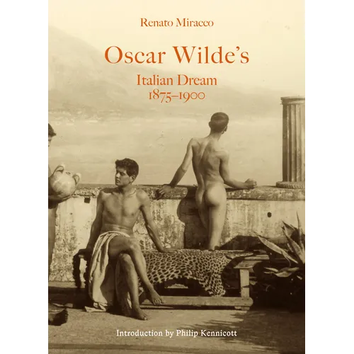 Oscar Wilde's Italian Dream 1875-1900