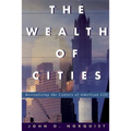 The Wealth of Cities: Revitalizing the Centers of American Life