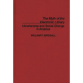 The Myth of the Electronic Library: Librarianship and Social Change in America