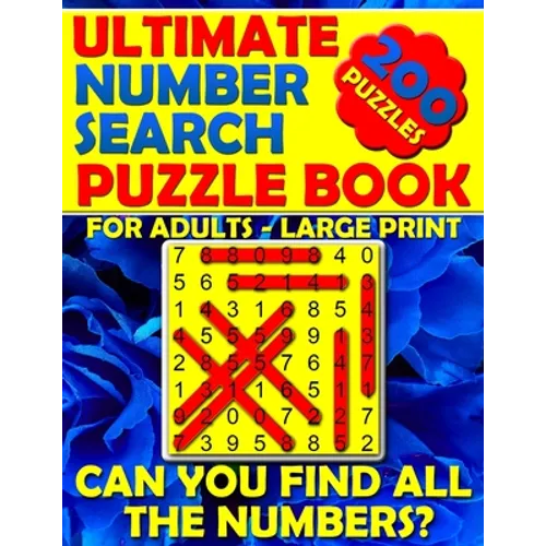 Ultimate Number Search Puzzle Book for Adults - Large Print: Number Search Books for Seniors - Can You Find All The Numbers?