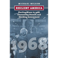 Resilient America: Electing Nixon in 1968, Channeling Dissent, and Dividing Government