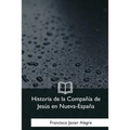 Historia de la Compania de Jesus en Nueva-Espana