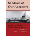 Shadows of Our Ancestors: Readings in the History of Klallam - White Relations