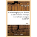 Entretiens Physiques d'Ariste Et d'Eudoxe Ou Physique Nouvelle En Dialogues. Tome 3