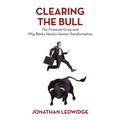 Clearing the Bull: The Financial Crisis and Why Banks Need a Human Transformation