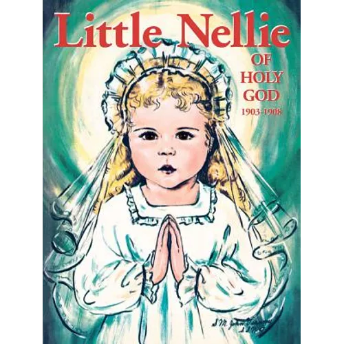Little Nellie of Holy God: Illustrations by the Beloved Sister John Vianney