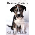 Rescue Matters: Four years. Four thousand dogs. An incredible true story of rescue and redemption.