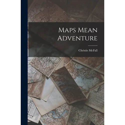 Maps Mean Adventure
