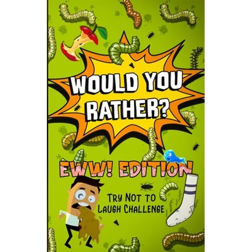 Would You Rather? - EWW! Edition: Try Not to Laugh Challenge