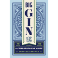 Big Gin: The Rebirth of One of the World's Oldest Spirits