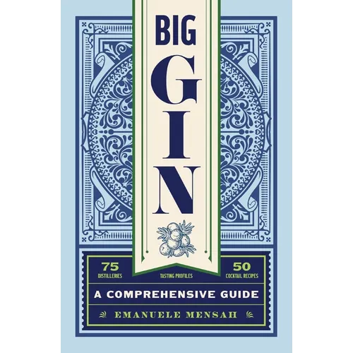 Big Gin: The Rebirth of One of the World's Oldest Spirits