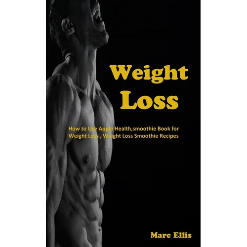 Weight Loss: How to Use Apple Health, smoothie Book for Weight Loss, Weight Loss Smoothie Recipes