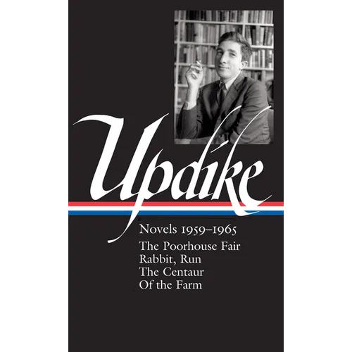 John Updike: Novels 1959-1965 (Loa #311): The Poorhouse Fair / Rabbit, Run / The Centaur / Of the Farm