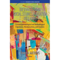 (Re)Envisioning Social Studies Education Research: Current Epistemological and Methodological Expansions, Deconstructions, and Creations