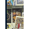 Cagliostro: The Splendour and Misery of a Master of Magic