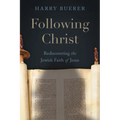 Following Christ: Rediscovering the Jewish Faith of Jesus