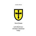 Nova Nicaea - Let´s Build Up a Christian-Libertarian Polity!