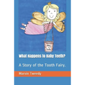 What Happens to Baby Teeth?: A Story of the Tooth Fairy.