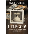 Help God! I Married the Wrong Man! Now What?
