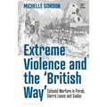 Extreme Violence and the 'British Way': Colonial Warfare in Perak, Sierra Leone and Sudan