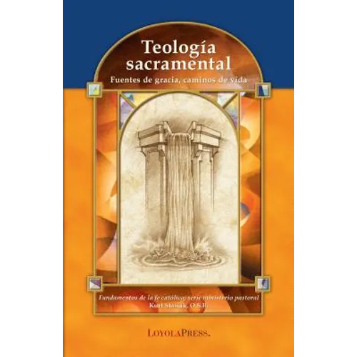 Teología Sacramental: Fuentes de Gracia, Caminos de Vida