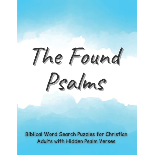 The Found Psalms: Biblical Word Search Puzzles for Christian Adults with Hidden Psalm Verses, Check on the Bible Knowledge for Women & M