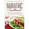 Bariatric Cookbook: 3 Manuscripts in 1 Book - Gastric Bypass Cookbook, Gastric Bypass Diet Guide, Gastric Bypass Recipes