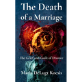 The Death of a Marriage: The Grief and Guilt of Divorce