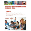Colección Oposiciones Magisterio Educación Física. Tema 22: El Desarrollo Motor y Perceptivo del Niño Discapacitado: la integración escolar como respu