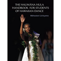 The Haumana Hula Handbook for Students of Hawaiian Dance: A Manual for the Student of Hawaiian Dance