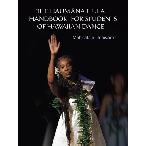The Haumana Hula Handbook for Students of Hawaiian Dance: A Manual for the Student of Hawaiian Dance