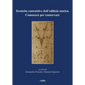 Tecniche Costruttive Dell'edilizia Storica: Conoscere Per Conservare