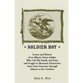 Soldier Boy: Letters and History of an Illinois Union Soldier Who Left His Family and Farm and Fought in Sherman's Destructive Army