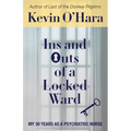 Ins and Outs of a Locked Ward: My 30 Years as a Psychiatric Nurse