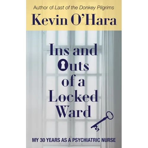 Ins and Outs of a Locked Ward: My 30 Years as a Psychiatric Nurse