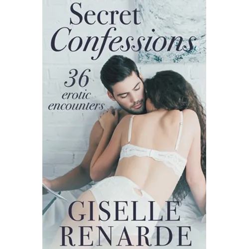 Secret Confessions: 36 Erotic Encounters