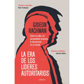 La Era de Los Líderes Autoritarios: La Era de Los Líderes Autoritarios Cómo El Culto a la Personalidad Amenaza La Democracia En El Mundo
