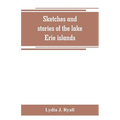 Sketches and stories of the lake Erie islands