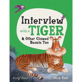 Interview with a Tiger: And Other Clawed Beasts Too