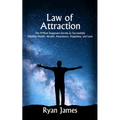 Law of Attraction: The 9 Most Important Secrets to Successfully Manifest Health, Wealth, Abundance, Happiness and Love