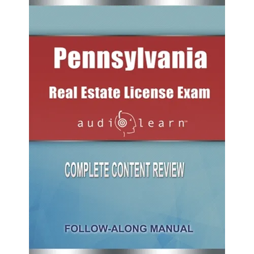 Pennsylvania Real Estate License Exam Audio Learn: Complete Audio Review for the Real Estate License Examination in Pennsylvania!