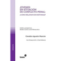 Jóvenes en situación de conflicto penal: ¿cómo relatan sus historias?: Análisis y prospectivas desde la Justicia Juvenil Restaurativa