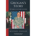 Grogan's Story: 40 Years a Cop and Soldier