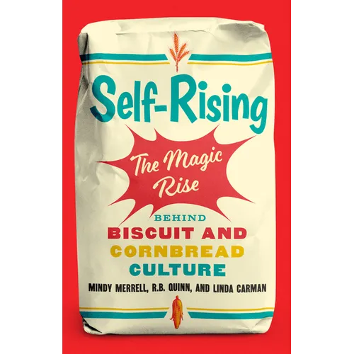Self-Rising: The Magic Rise Behind Biscuit and Cornbread Culture