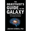 The Objectivist's Guide to the Galaxy: Answers to the Ultimate Questions of Life, the Universe, and Everything