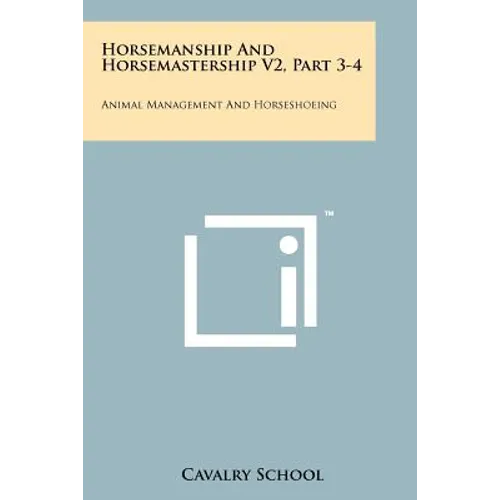 Horsemanship And Horsemastership V2, Part 3-4: Animal Management And Horseshoeing
